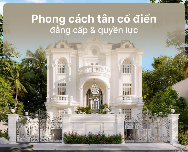 Phong Cách Tân Cổ Điển Sở Hữu Vẻ Đẳng Cấp Và Quyền Lực