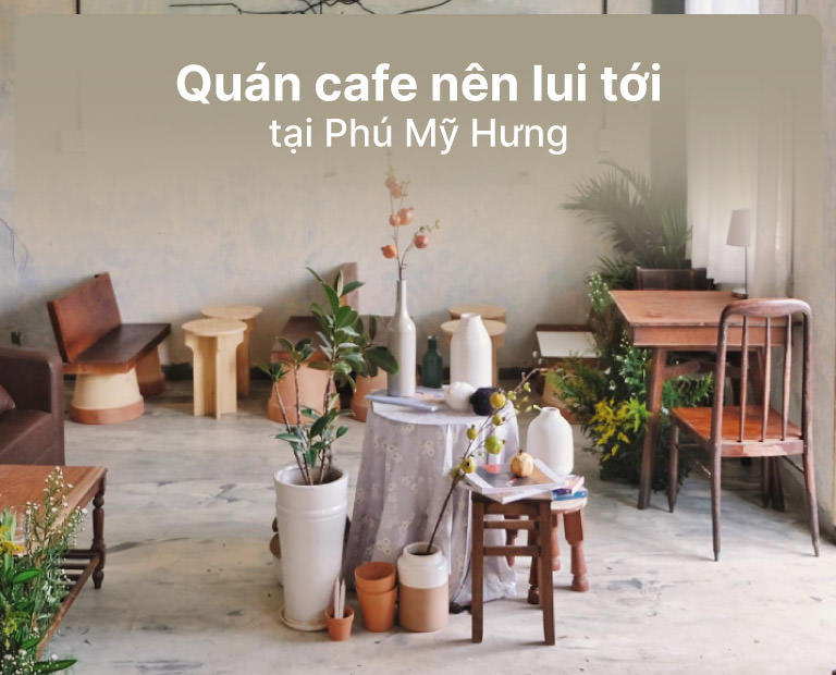 Cafe Phú Mỹ Hưng nên tới ít nhất một lần