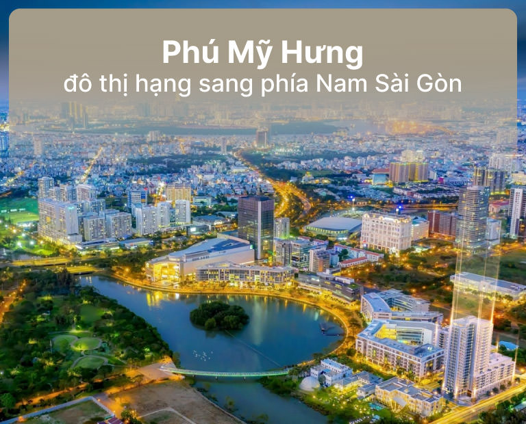 Phú Mỹ Hưng trứ danh đô thị hạng sang phía nam Sài Gòn