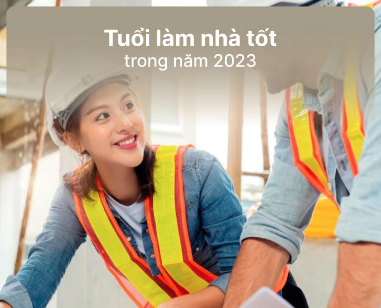 Tuổi Làm Nhà Tốt Trong Năm 2023