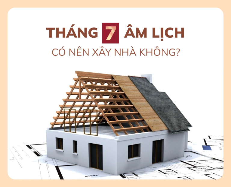 Tháng Cô Hồn Có Nên Xây Nhà Không? Giải Đáp Tất Tần Tật