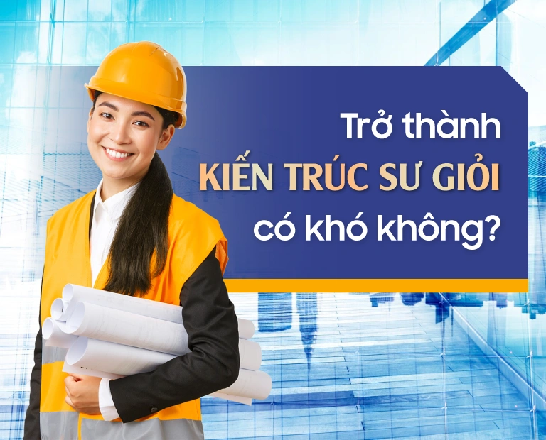 Tro-Thanh-Mot-Kien-Truc-Su-Gioi-Co-Kho-Khong