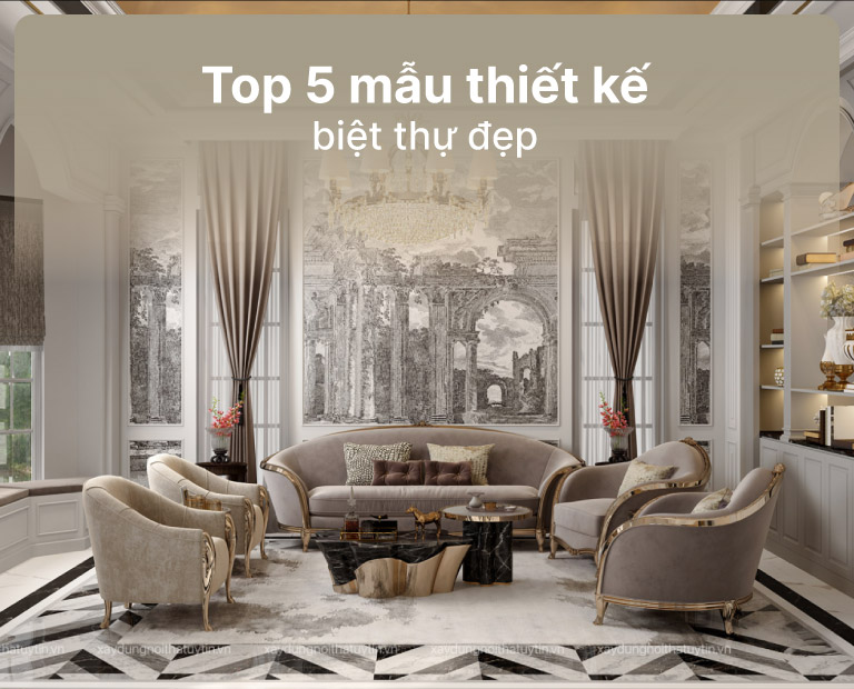 Top 5 Mẫu Thiết Kế Biệt Thự Đẹp