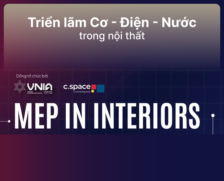 Triển Lãm Mep In Interiors Lần Đầu Tiên Được Tổ Chức Tại Tp. Hồ Chí Minh