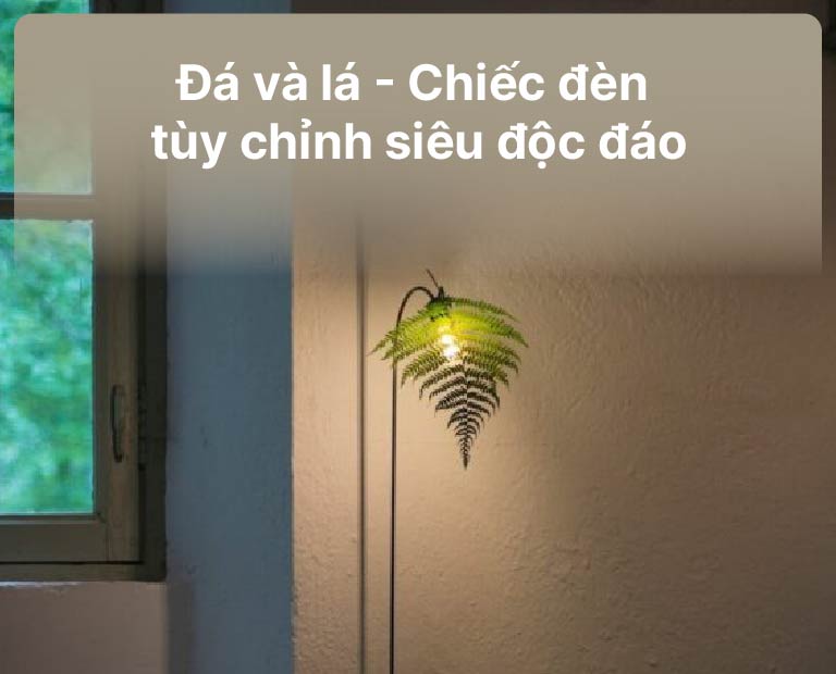 Đá Và Lá Tạo Nên Chiếc Đèn Tùy Chỉnh Siêu Độc Đáo