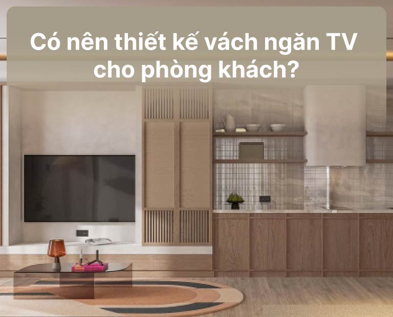 Có Nên Thiết Kế Vách Ngăn Tv Cho Phòng Khách?