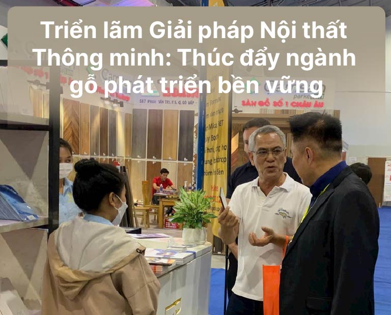 Triển lãm Giải pháp Nội thất Thông minh: Thúc đẩy ngành gỗ phát triển bền vững