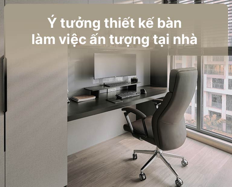 Ý Tưởng Thiết Kế Bàn Làm Việc Ấn Tượng Tại Nhà