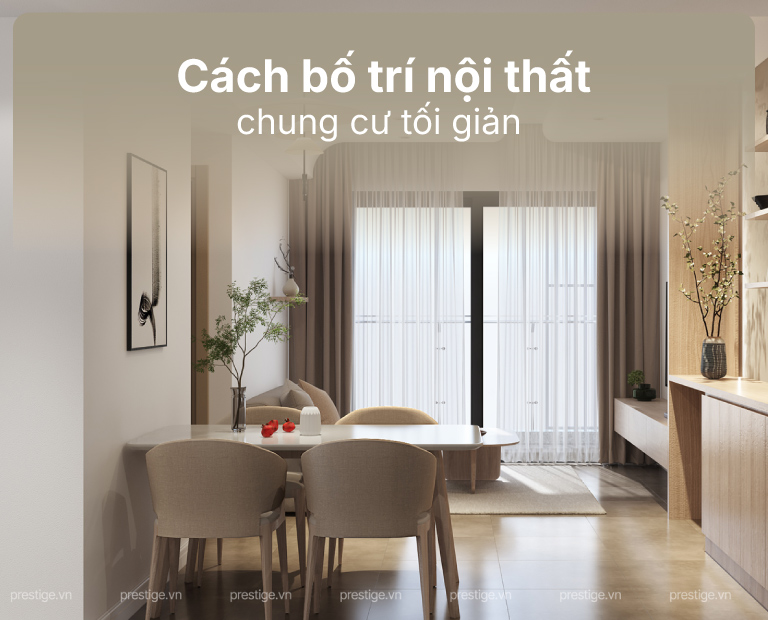 Cách Bố Trí Nội Thất Chung Cư Tối Giản Giúp Không Gian Thoáng Đãng