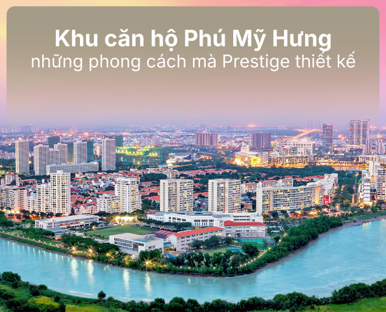 Khu Căn Hộ Phú Mỹ Hưng Và Những Phong Cách Mà Prestige Thiết Kế