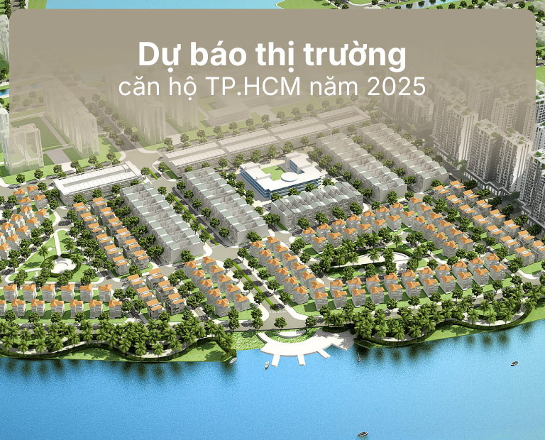 Dự Báo Thị Trường Căn Hộ Tp.hcm 2025: Nhiều Tín Hiệu Lạc Quan