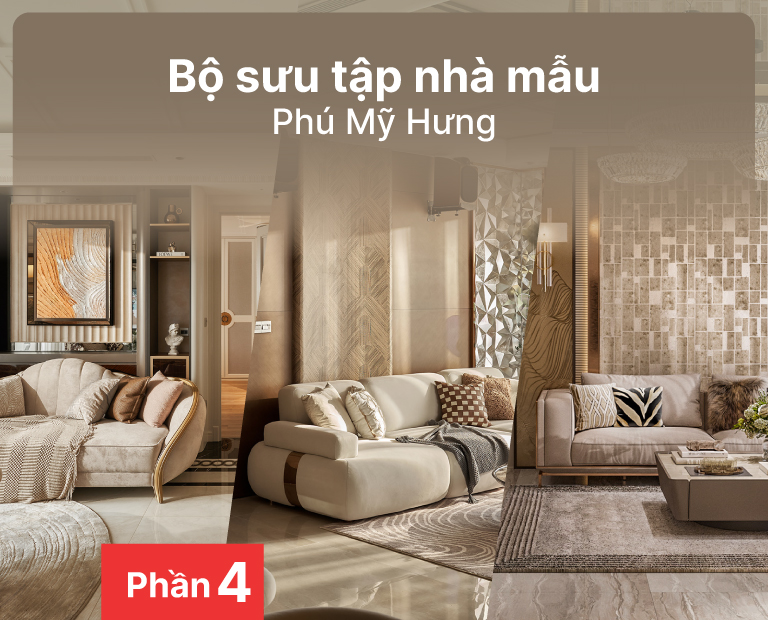 Bộ Sưu Tập Nhà Mẫu Phú Mỹ Hưng (Phần 4)