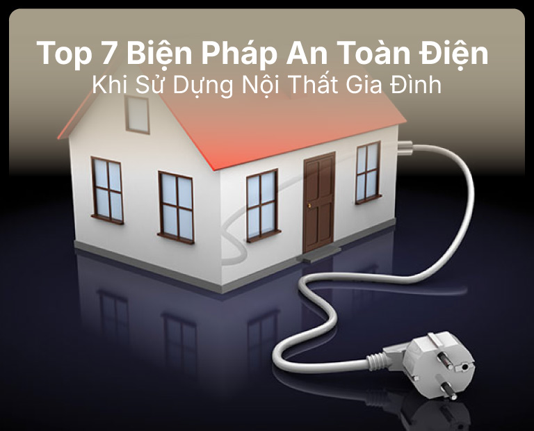 biện pháp an toàn điện khi sử dụng đồ nội thất gia đình