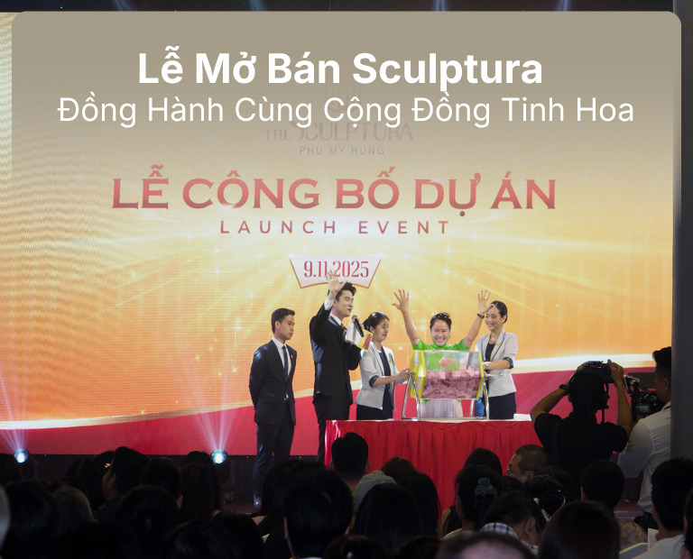 Mở Bán The Sculptura – Prestige Đồng Hành Cùng Cộng Đồng Tinh Hoa Phú Mỹ Hưng