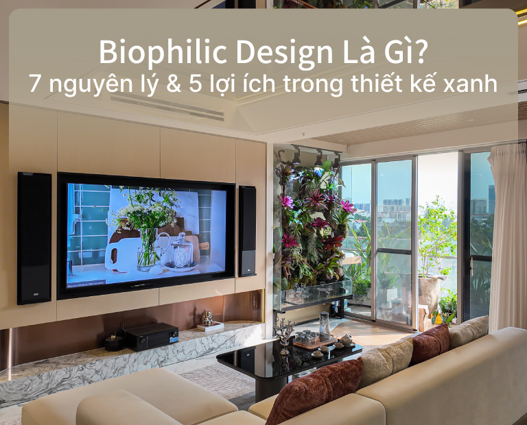 Biophilic Design Là Gì? 7 Nguyên Lý &Amp; 5 Lợi Ích Nổi Bật Trong Thiết Kế Xanh