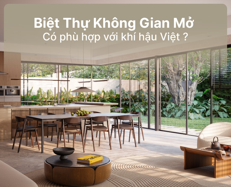 Biệt Thự Không Gian Mở Là Gì? Có Phù Hợp Khí Hậu Việt Nam?