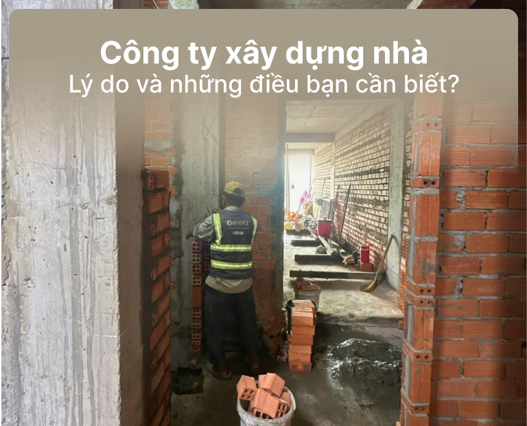 Có Nên Thuê Công Ty Xây Dựng Nhà? Lý Do Và Những Lưu Ý Bạn Cần Biết